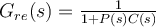 G_{re}(s) = \frac{1}{1+P(s)C(s)}
