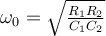 \omega_0 = \sqrt{\frac{R_1R_2}{C_1C_2}}