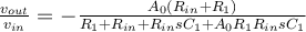 \frac{v_{out}}{v_{in}} =-\frac{A_0 (R_{in}+R_1)}{R_1+R_{in}+R_{in}sC_1+A_0R_1R_{in}sC_1}