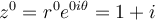 z^0 = r^0e^{0i\theta}=1+i