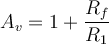  A_{v} = 1 + \dfrac{R_{f}}{R_{1}} 