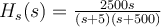  H_s(s) = \frac{2500s}{(s+5)(s+500)}
