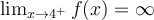 \lim_{x\rightarrow 4^+} f(x) = \infty