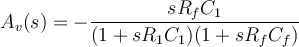 A_{v}(s) = -\dfrac{sR_{f}C_{1}}{(1+sR_{1}C_{1})(1+sR_{f}C_{f})} 