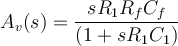 A_{v}(s) = \dfrac{sR_{1}R_{f}C_{f}}{(1+sR_{1}C_{1})} 