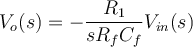 V_{o}(s) = -\dfrac{R_{1}}{sR_{f}C_{f}}V_{in}(s) 