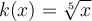 k(x) = \sqrt[5]{x}