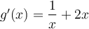 g'(x) = \dfrac{1}{x} + 2x