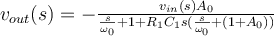 v_{out}(s) = - \frac{v_{in}(s) A_0}{\frac{s}{\omega_0} + 1 + R_1C_1 s(\frac{s}{\omega_0}+(1+A_0))}