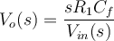 V_{o}(s) = \dfrac{sR_{1}C_{f}}{V_{in}(s)} 