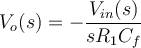 V_{o}(s) = -\dfrac{V_{in}(s)}{sR_{1}C_{f}} 