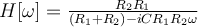  H[\omega] = \frac{R_2R_1}{(R_1 +R_2) - iCR_1R_2 \omega} 