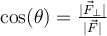  \cos( \theta) = \frac{ | \vec{F}_{\perp} | }{ | \vec{F} |} 