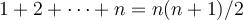 1+2+\dots+n = n(n+1)/2