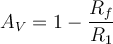 A_{V} = 1- \dfrac{R_{f}}{R_{1}} 