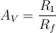 A_{V} = \dfrac{R_{1}}{R_{f}} 