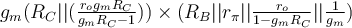 g_m( R_C || (\frac{r_o g_m R_C}{g_mR_C - 1}) )\times(R_B || r_{\pi} || \frac{r_o}{1-g_m R_C} || \frac{1}{g_m})