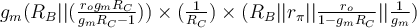 g_m( R_B || (\frac{r_o g_m R_C}{g_mR_C - 1}) )\times(\frac{1}{R_C}) \times (R_B || r_{\pi} || \frac{r_o}{1-g_m R_C} || \frac{1}{g_m}) 