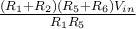  \frac{(R_1+R_2)(R_5+R_6)V_{in}}{R_1R_5} 