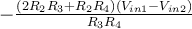  - \frac{(2R_2R_3 + R_2R_4)(V_{in1} - V_{in2})}{R_3R_4} 
