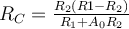 R_C = \frac{R_2(R1 - R_2)}{R_1+A_0R_2}