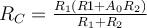 R_C = \frac{R_1(R1 + A_0R_2)}{R_1+R_2}