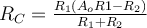 R_C = \frac{R_1(A_oR1 - R_2)}{R_1+R_2}
