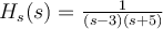  H_s(s) = \frac{1}{(s-3)(s+5)} 