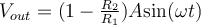V_{out} = (1 - \frac{R_2}{R_1})A \text{sin}(\omega t)