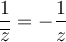 \dfrac{1}{\overline{z}} = -\dfrac{1}{z}
