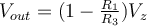 V_{out} = (1 - \frac{R_1}{R_3})V_z