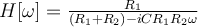  H[\omega] = \frac{R_1}{(R_1 +R_2) - iCR_1R_2 \omega} 