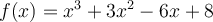 f(x)=x^3+3x^2-6x+8