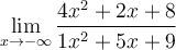 \displaystyle\lim_{x\to-\infty} \frac{4x^2+2x+8}{1x^2+5x+9}