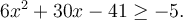 6x^2+30x-41\geq -5.