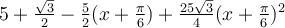 5+\frac{\sqrt 3}{2}-\frac{5}{2}(x+\frac{\pi}{6})+\frac{25\sqrt 3}{4}(x+\frac{\pi}{6})^2