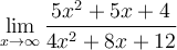 \displaystyle\lim_{x\to\infty} \frac{5x^2+5x+4}{4x^2+8x+12}