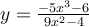 y= \frac{-5x^3-6}{9x^2-4}