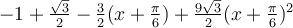 -1+\frac{\sqrt 3}{2}-\frac{3}{2}(x+\frac{\pi}{6})+\frac{9\sqrt 3}{2}(x+\frac{\pi}{6})^2