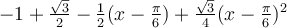 -1+\frac{\sqrt 3}{2}-\frac{1}{2}(x-\frac{\pi}{6})+\frac{\sqrt 3}{4}(x-\frac{\pi}{6})^2
