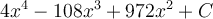 4x^4-108x^3+972x^2+C
