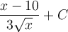 \displaystyle \frac{x-10}{3\sqrt{x}}+C