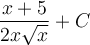 \displaystyle \frac{x+5}{2x\sqrt{x}}+C