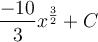\displaystyle \frac{-10}{3}x^{\frac{3}{2}}+C