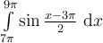\int_{7\pi}^{9\pi}\limits \sin \frac{x-3\pi}{2}\ \mathrm{d}x