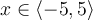 x\in\langle -5,5\rangle