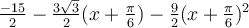 \frac{-15}{2}-\frac{3\sqrt 3}{2}(x+\frac{\pi}{6})-\frac{9}{2}(x+\frac{\pi}{6})^2