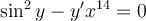 \sin^2 y-y'x^{14}=0