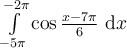 \int_{-5\pi}^{-2\pi}\limits \cos \frac{x-7\pi}{6}\ \mathrm{d}x
