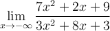 \displaystyle\lim_{x\to-\infty} \frac{7x^2+2x+9}{3x^2+8x+3}